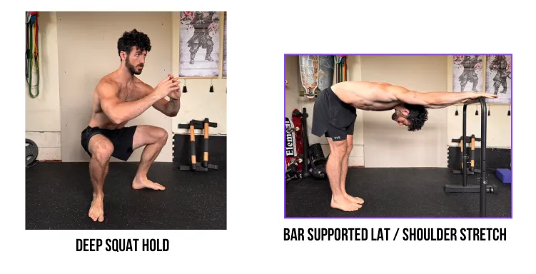 A deep squat hold, and a bar-supported lat and shoulder stretch